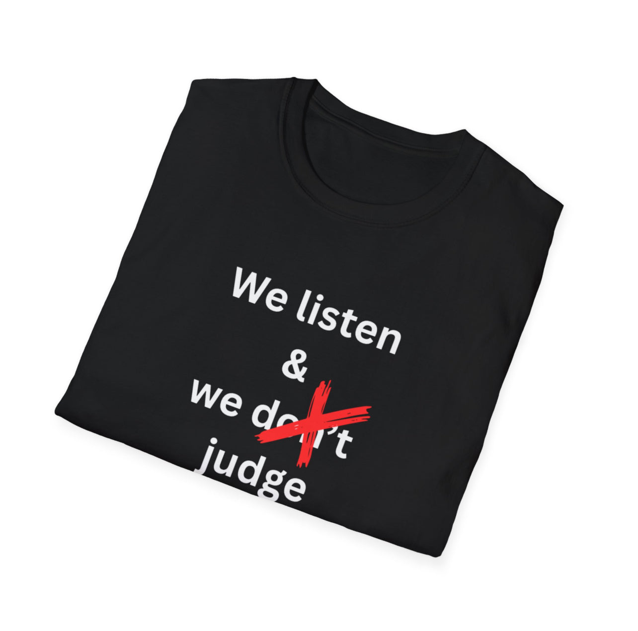 We listen and we judge - tshirt